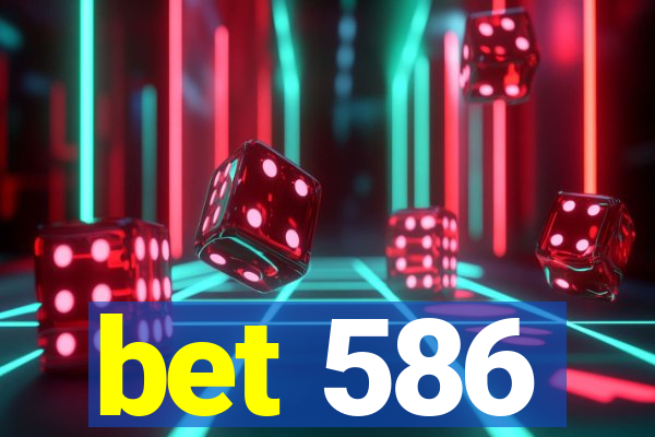 bet 586